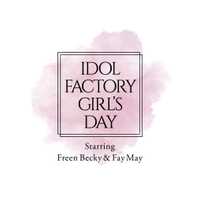 IDOL FACTORY GIRL’S DAY ～Starring Freen Becky ＆ Fay May～